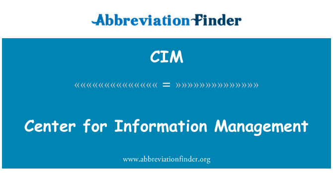 CIM: Center for Information Management