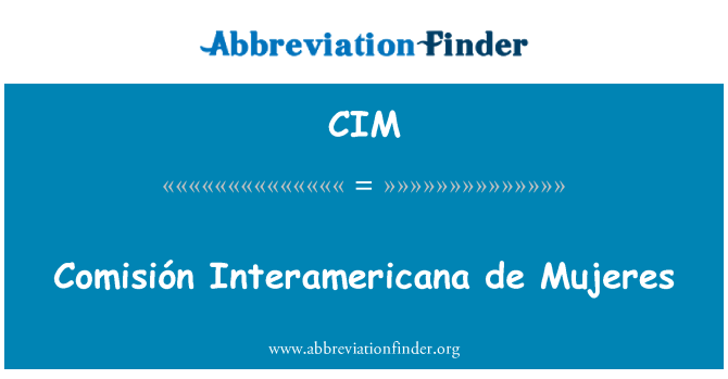 CIM: Commission Interamericana de Mujeres