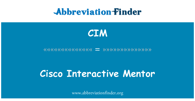 CIM: Cisco Interactive Mentor