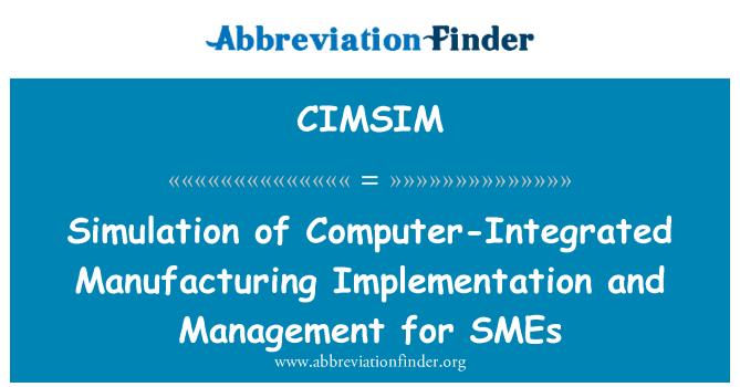 CIMSIM: Simulation des Computer Integrated Manufacturing Implementierung und Management für KMU