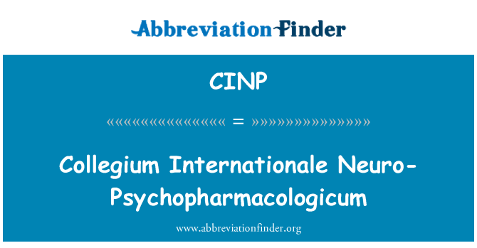 CINP: Collegium Internationale Nevro-Psychopharmacologicum