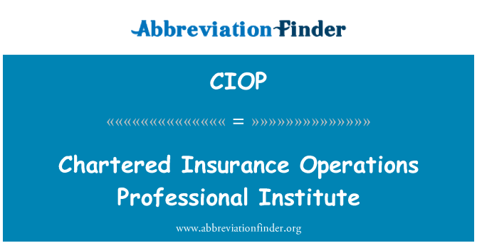 CIOP: Chartered Insurance opérations Professional Institute