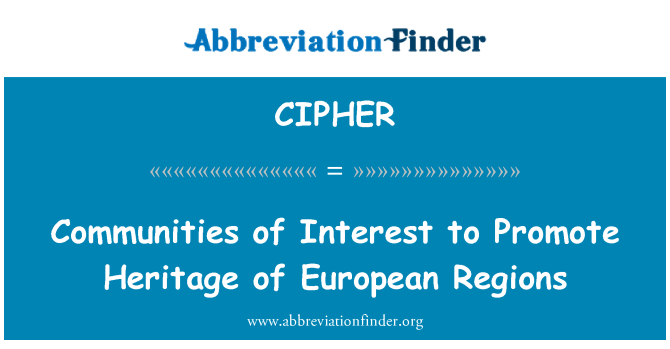 CIPHER: Kopienas interesēs ir veicināt Eiropas reģionos mantojuma