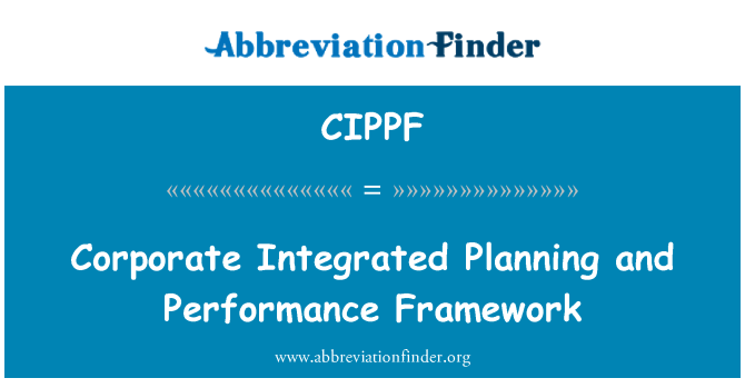 CIPPF: Corporate Integrated Planning and Performance Framework