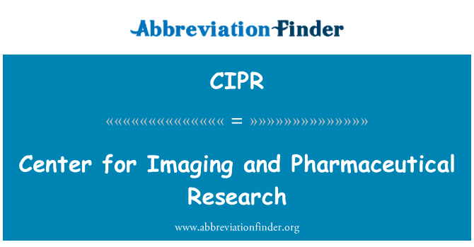 CIPR: Center for Imaging and Pharmaceutical Research