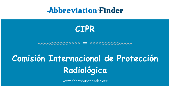 CIPR: Comisión Internacional de Protección Radiológica