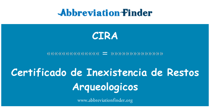 CIRA: Certificado デ Inexistencia デ Restos Arqueologicos