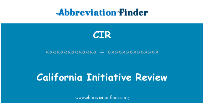 CIR: कैलिफोर्निया पहल की समीक्षा