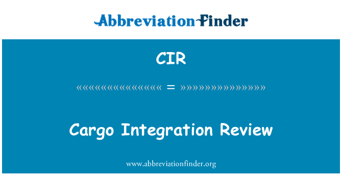 CIR: कार्गो एकीकरण की समीक्षा