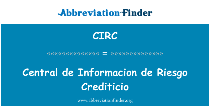 CIRC: Central de Informacion de Riesgo Crediticio