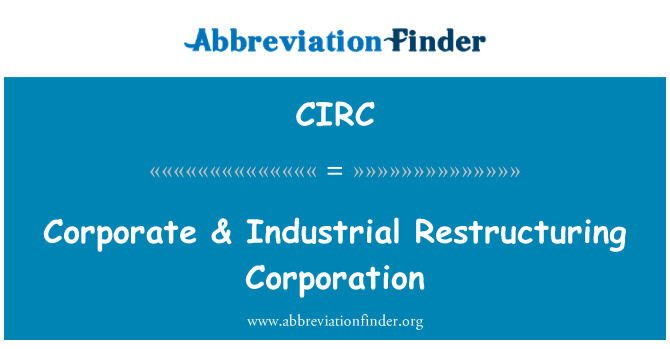 CIRC: Ettevõtte & tööstuse ümberkorraldamise Corporation
