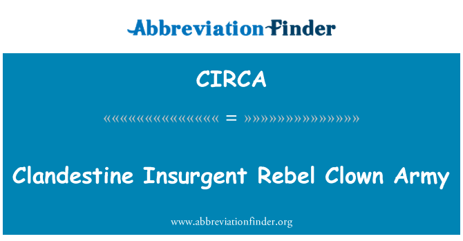 CIRCA: Clandestine Insurgent Rebel Clown Army