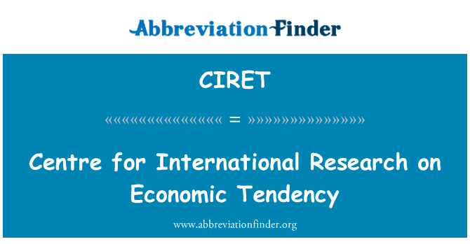 CIRET: ศูนย์วิจัยนานาชาติเกี่ยวกับแนวโน้มเศรษฐกิจ