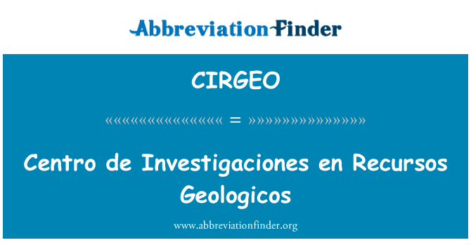 CIRGEO: Centro de Investigaciones tr Recursos Geologicos