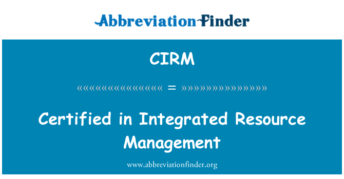 CIRM: Certified in Integrated Resource Management