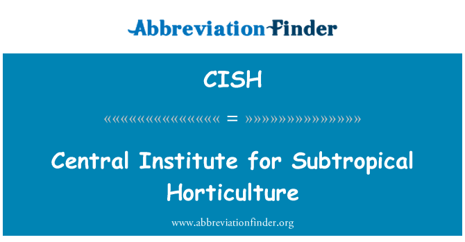 CISH: Istituto centrale per l'orticoltura subtropicale