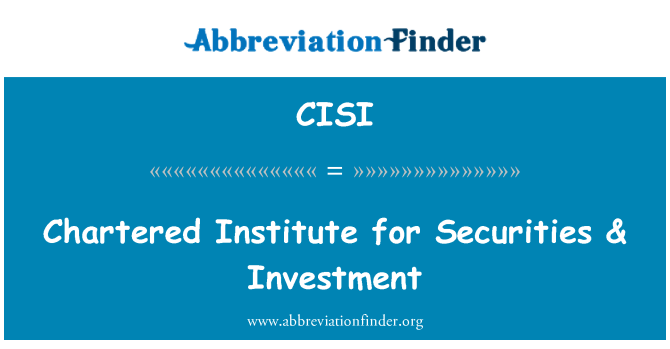 CISI: Sefydliad Siartredig ar gyfer gwarannau & buddsoddiad