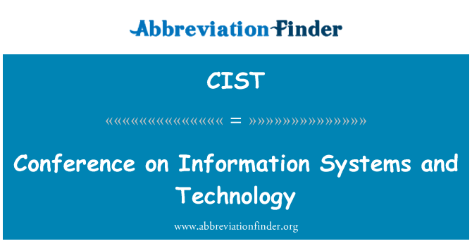 CIST: Conferinţa privind sistemele de informaţii şi tehnologie