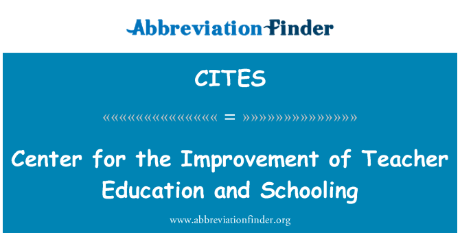 CITES: Център за подобряване на образованието на учителите и образование