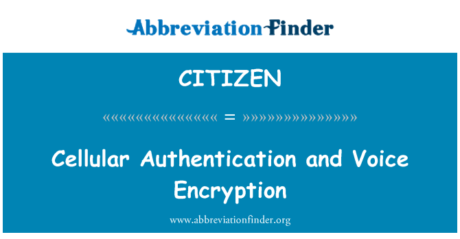 CITIZEN: Cellular Authentication and Voice Encryption