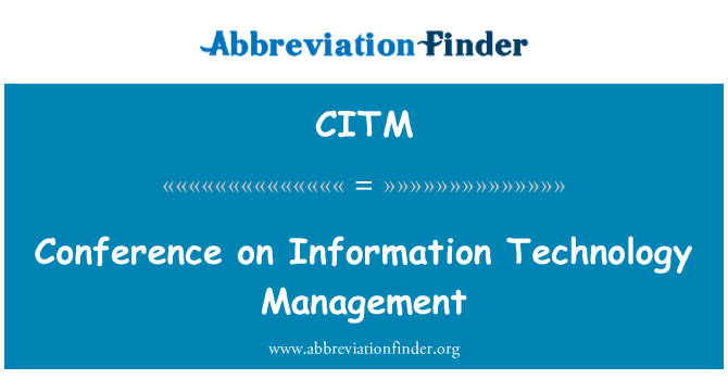 CITM: Conference on Information Technology Management