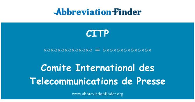 CITP: Comite международни des телекомуникации де Presse