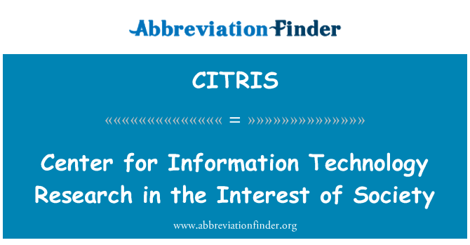 CITRIS: Center for Information Technology Research in the Interest of Society