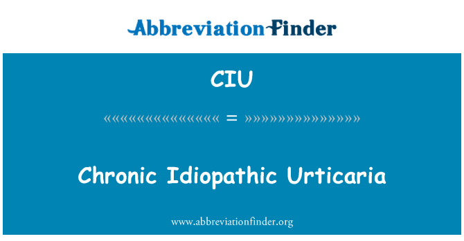 CIU: Urticaria Idiopathic kronika
