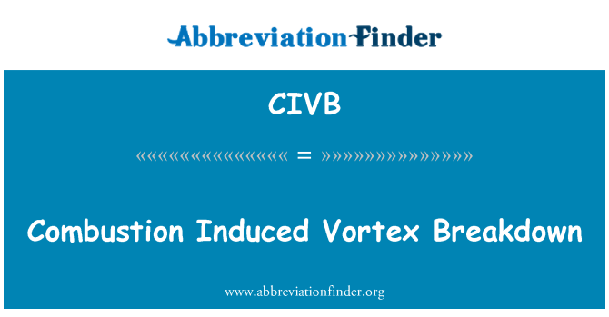 CIVB: Combustion Induced Vortex Breakdown