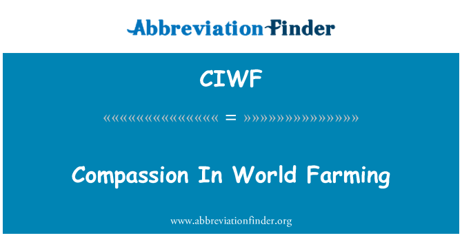 CIWF: Belas-kasihan di ladang dunia