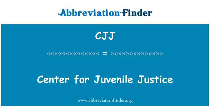 CJJ: Center for Juvenile Justice