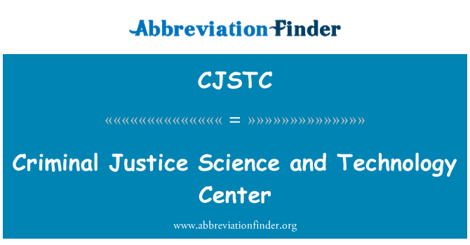 CJSTC: आपराधिक न्याय विज्ञान और प्रौद्योगिकी केंद्र
