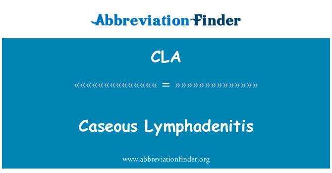 CLA: Lymphadenitis caseosa