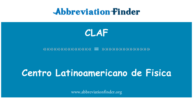 CLAF: Centro Latinoamericano de Fisica