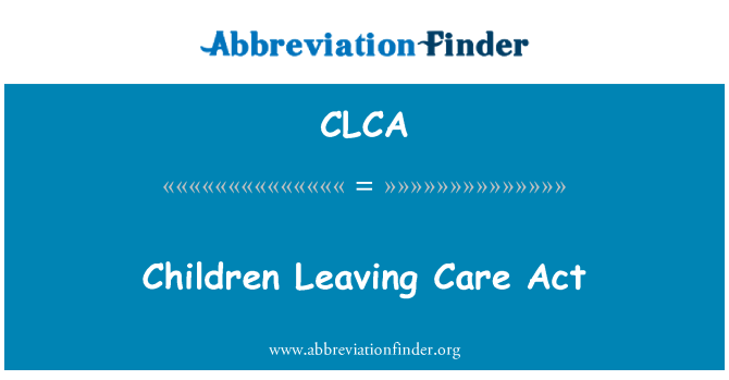 CLCA: Children Leaving Care Act