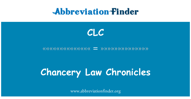 CLC: Chancery Law Chronicles