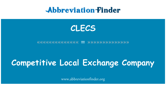 CLECS: Kilpailukykyinen paikallinen Exchange-yritys