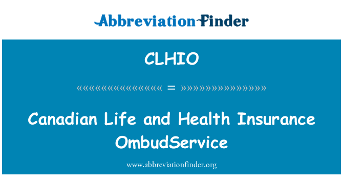 CLHIO: Canadian Life and Health Insurance ombudsman