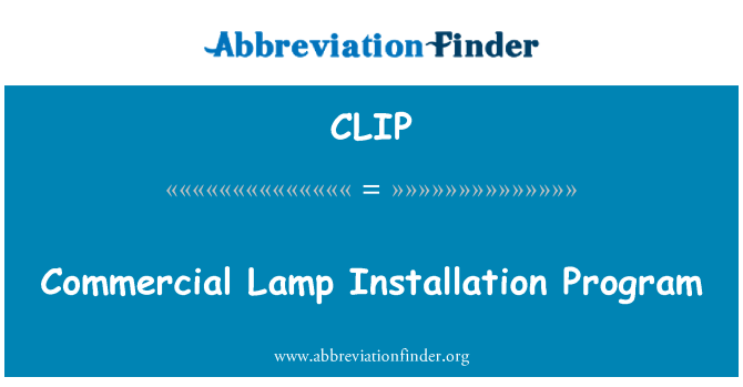 CLIP: Commercial Lamp Installation Program