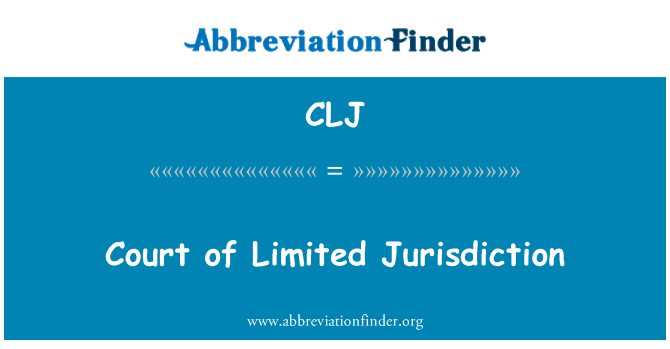 CLJ: محكمة ذات اختصاص محدود