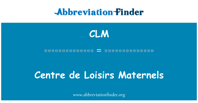 CLM: Centre de Loisirs Maternels
