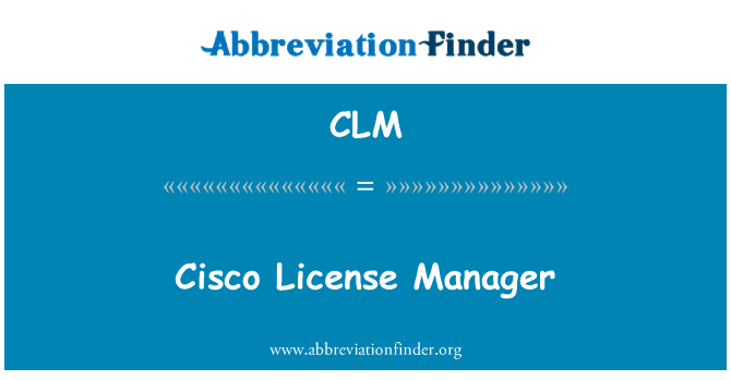 CLM: Cisco License Manager