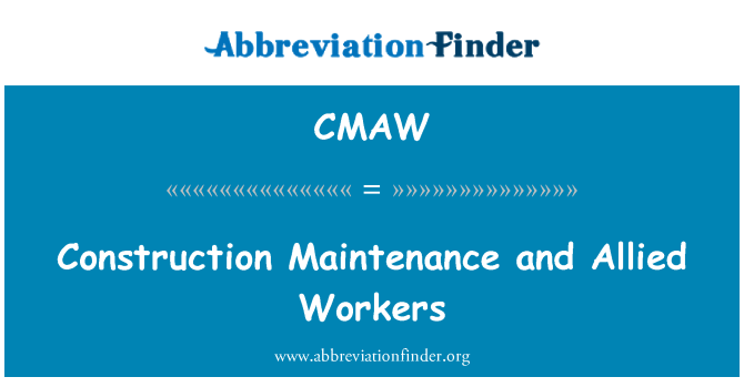CMAW: Construction Maintenance and Allied Workers