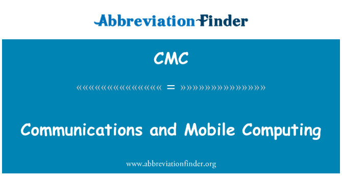 CMC: Communications and Mobile Computing