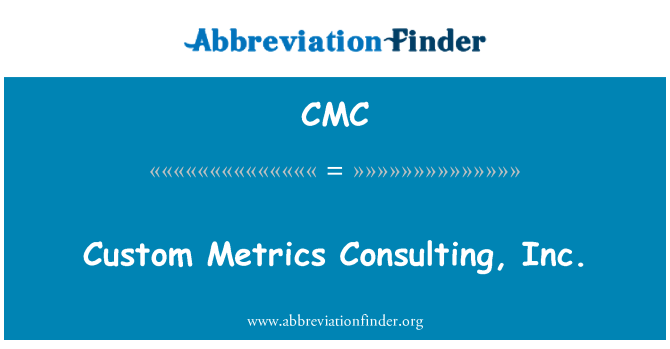 CMC: Custom Metrics Consulting, Inc.