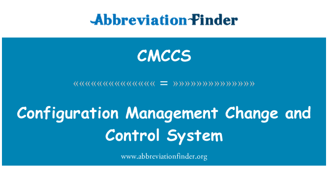 CMCCS: Configuration Management Change and Control System