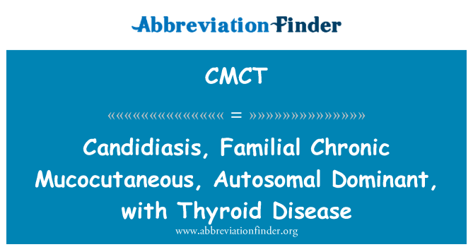 CMCT: Candidiasis, familjali kronika Mucocutaneous, Autosomal dominanti, bil-marda Thyroid