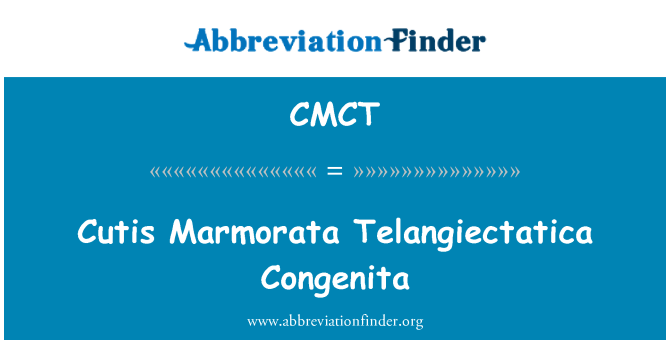 CMCT: Cutis Marmorata Telangiectatica Congenita