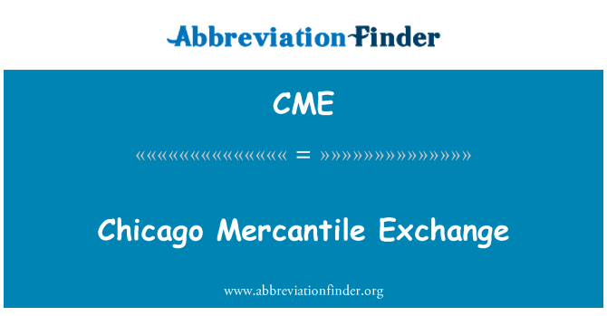 CME: Chicago Mercantile Exchange