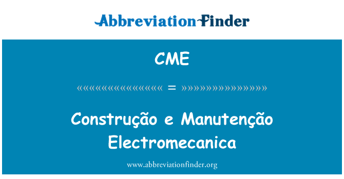CME: Construção e Manutenção الیکٹرومیکاناکی